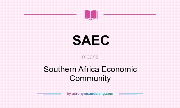 What does SAEC mean? It stands for Southern Africa Economic Community