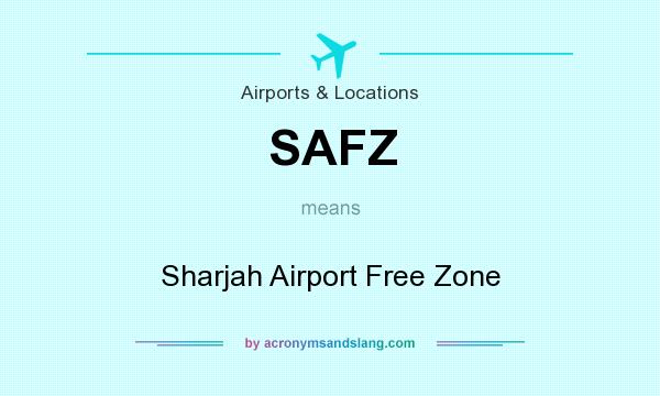 What does SAFZ mean? It stands for Sharjah Airport Free Zone