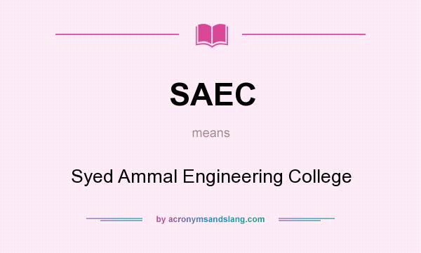 What does SAEC mean? It stands for Syed Ammal Engineering College