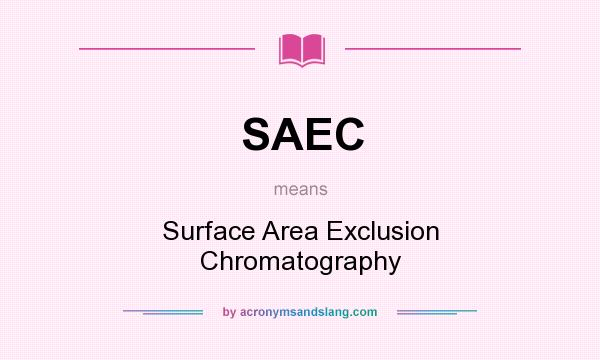 What does SAEC mean? It stands for Surface Area Exclusion Chromatography