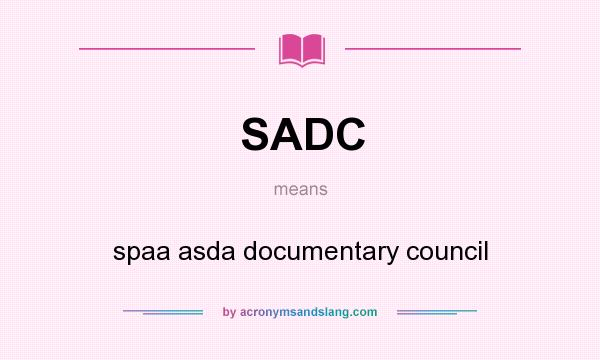 What does SADC mean? It stands for spaa asda documentary council