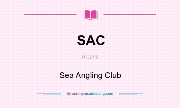 What does SAC mean? It stands for Sea Angling Club