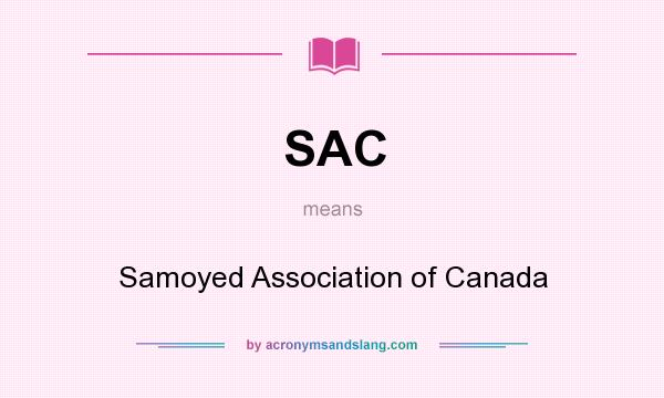 What does SAC mean? It stands for Samoyed Association of Canada