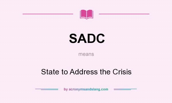 What does SADC mean? It stands for State to Address the Crisis