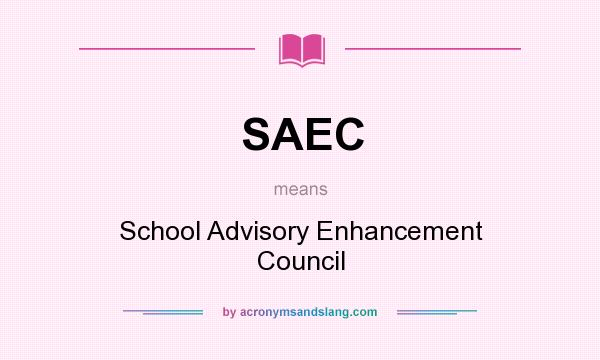 What does SAEC mean? It stands for School Advisory Enhancement Council