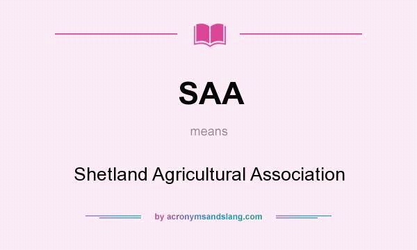 What does SAA mean? It stands for Shetland Agricultural Association