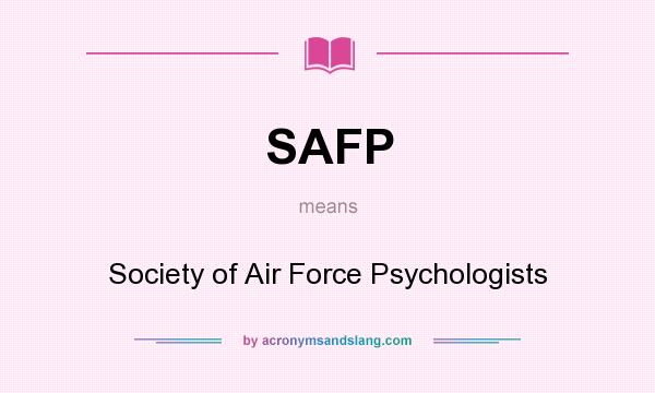 What does SAFP mean? It stands for Society of Air Force Psychologists