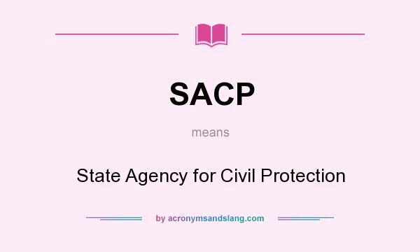 What does SACP mean? It stands for State Agency for Civil Protection