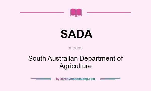 What does SADA mean? It stands for South Australian Department of Agriculture