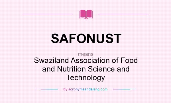 What does SAFONUST mean? It stands for Swaziland Association of Food and Nutrition Science and Technology