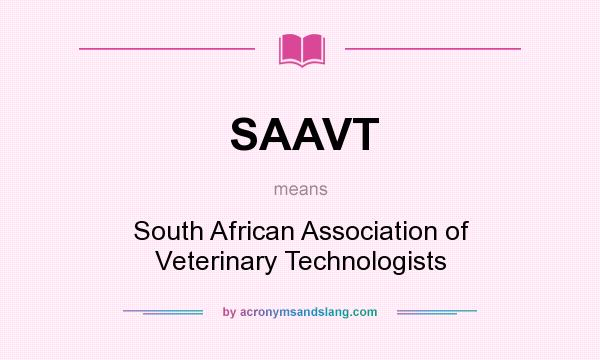 What does SAAVT mean? It stands for South African Association of Veterinary Technologists