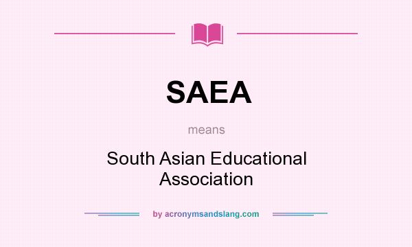 What does SAEA mean? It stands for South Asian Educational Association
