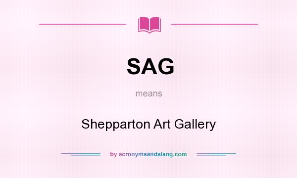 What does SAG mean? It stands for Shepparton Art Gallery
