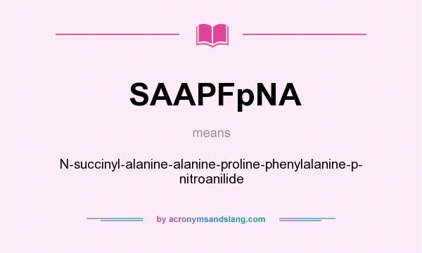 What does SAAPFpNA mean? It stands for N-succinyl-alanine-alanine-proline-phenylalanine-p- nitroanilide
