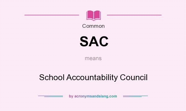 What does SAC mean? It stands for School Accountability Council