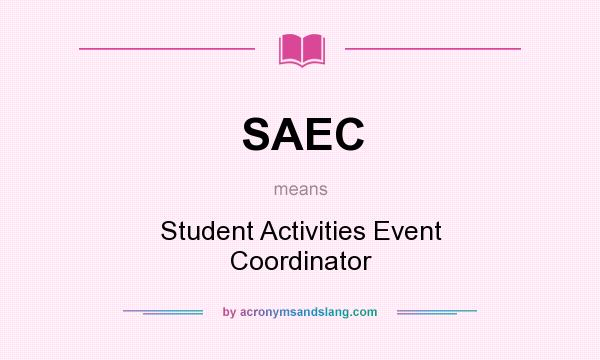 What does SAEC mean? It stands for Student Activities Event Coordinator