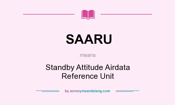What does SAARU mean? It stands for Standby Attitude Airdata Reference Unit