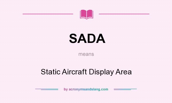 What does SADA mean? It stands for Static Aircraft Display Area