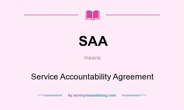 What does SAA mean? It stands for Service Accountability Agreement