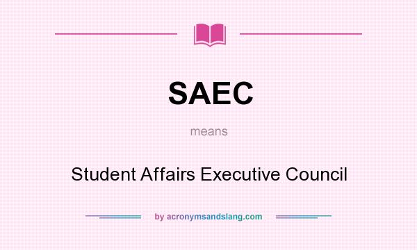 What does SAEC mean? It stands for Student Affairs Executive Council