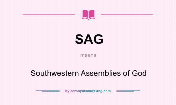 What does SAG mean? It stands for Southwestern Assemblies of God