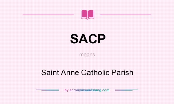 What does SACP mean? It stands for Saint Anne Catholic Parish
