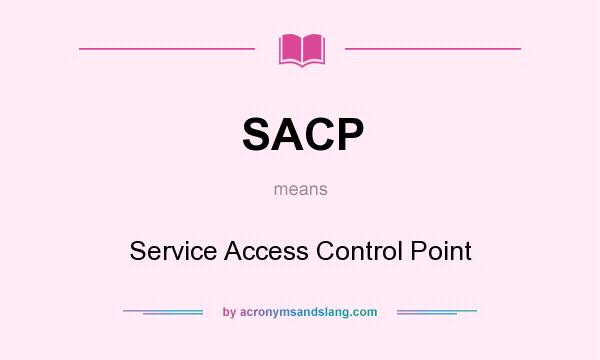 What does SACP mean? It stands for Service Access Control Point