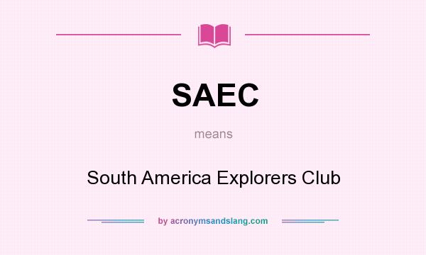 What does SAEC mean? It stands for South America Explorers Club
