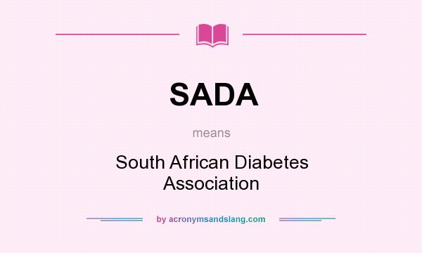 What does SADA mean? It stands for South African Diabetes Association