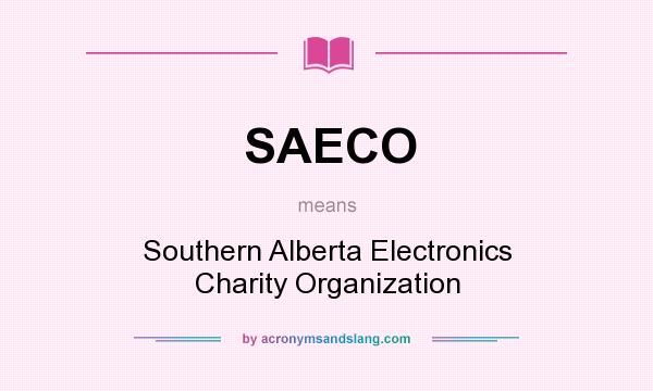 What does SAECO mean? It stands for Southern Alberta Electronics Charity Organization