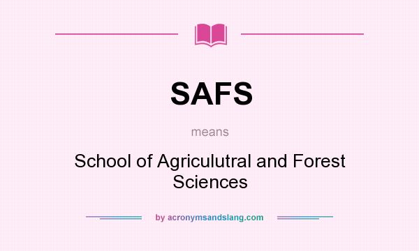 What does SAFS mean? It stands for School of Agriculutral and Forest Sciences
