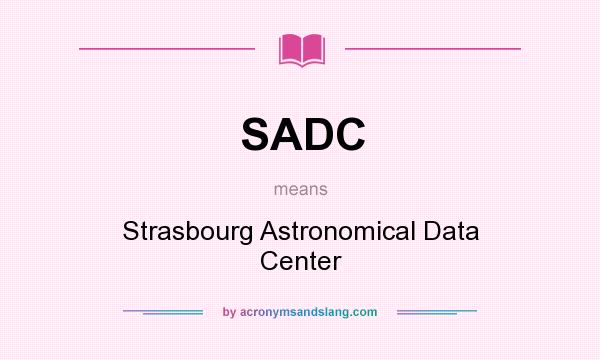 What does SADC mean? It stands for Strasbourg Astronomical Data Center
