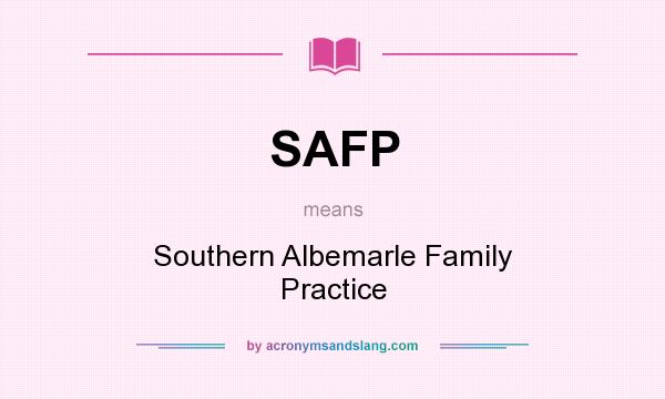 What does SAFP mean? It stands for Southern Albemarle Family Practice