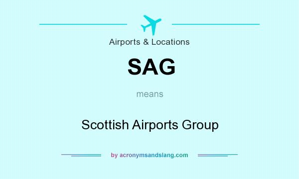 What does SAG mean? It stands for Scottish Airports Group