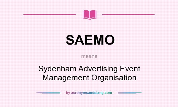 What does SAEMO mean? It stands for Sydenham Advertising Event Management Organisation