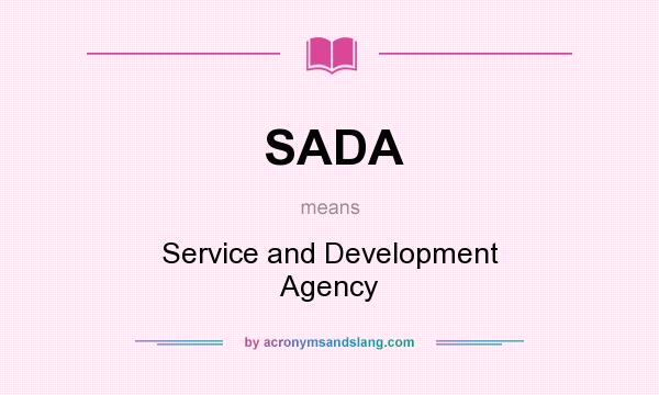 What does SADA mean? It stands for Service and Development Agency