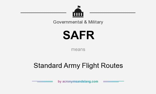 What does SAFR mean? It stands for Standard Army Flight Routes
