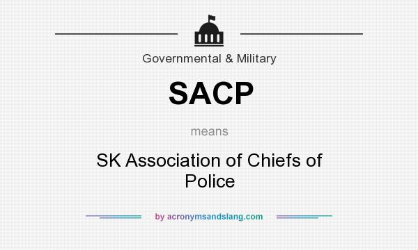 What does SACP mean? It stands for SK Association of Chiefs of Police
