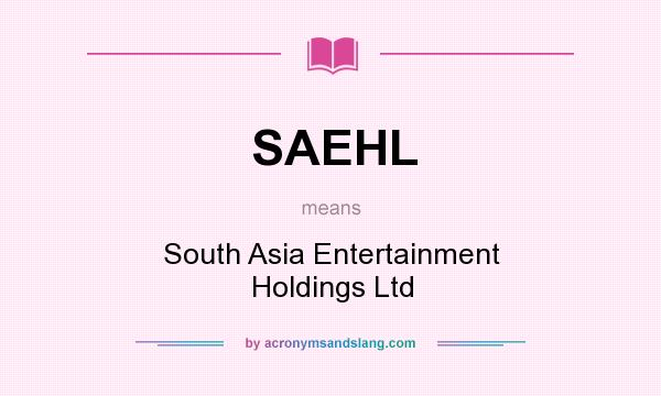 What does SAEHL mean? It stands for South Asia Entertainment Holdings Ltd