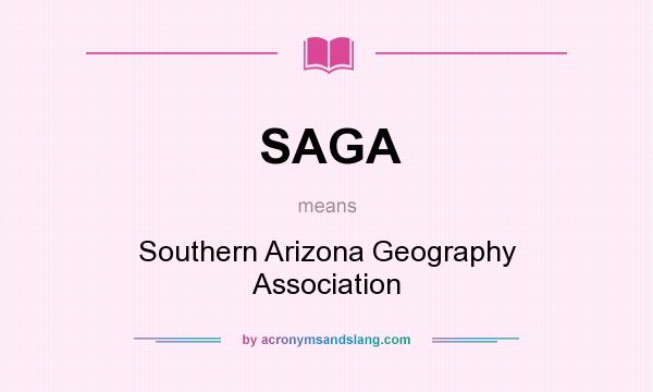 What does SAGA mean? It stands for Southern Arizona Geography Association