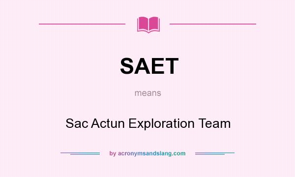 What does SAET mean? It stands for Sac Actun Exploration Team