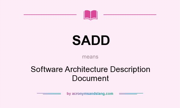 What does SADD mean? It stands for Software Architecture Description Document