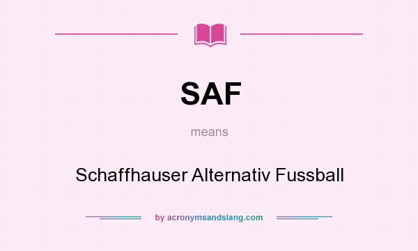 What does SAF mean? It stands for Schaffhauser Alternativ Fussball