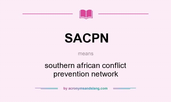 What does SACPN mean? It stands for southern african conflict prevention network