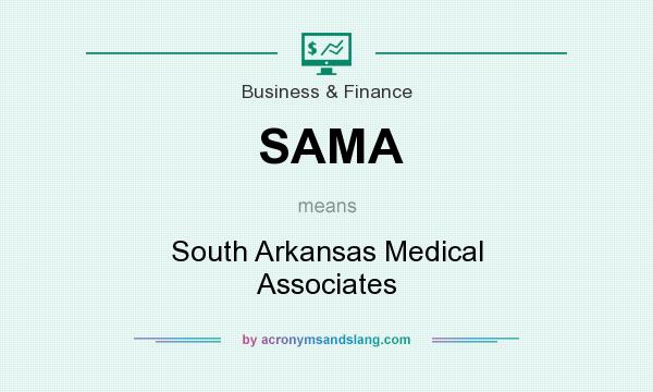 What does SAMA mean? It stands for South Arkansas Medical Associates