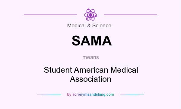 What does SAMA mean? It stands for Student American Medical Association