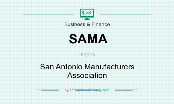 What does SAMA mean? It stands for San Antonio Manufacturers Association