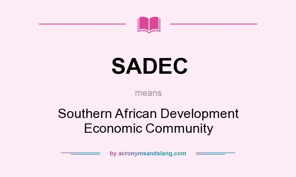 What does SADEC mean? It stands for Southern African Development Economic Community