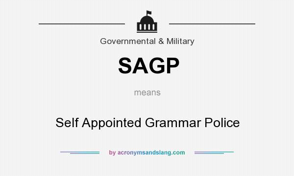 What does SAGP mean? It stands for Self Appointed Grammar Police
