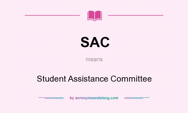 What does SAC mean? It stands for Student Assistance Committee